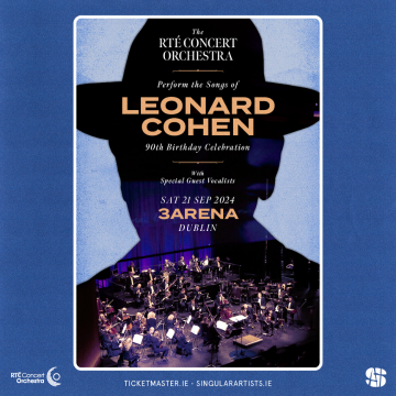 The RTÉ Concert Orchestra Perform The Songs of Leonard Cohen - 90th Birthday Celebration
